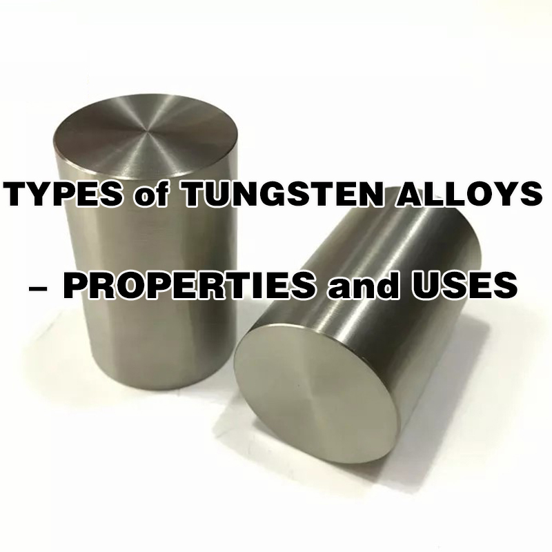 Tipuri de aliaje de tungsten - proprietăți și utilizări
